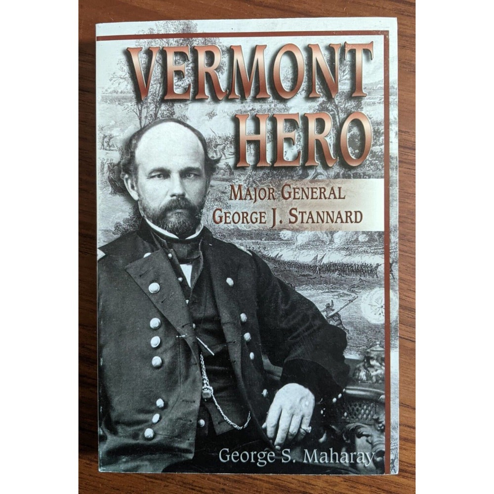 VERMONT HERO : Major General George J. Stannard by George Maharay